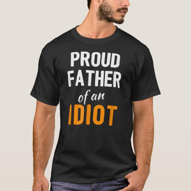 T-shirt Fier Père d'un Idiot Drôle Fête des pères Plaisant (Devant)