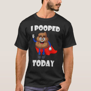 T-shirt Fier Pooper Poop Part J'Ai Poopé Aujourd'Hui