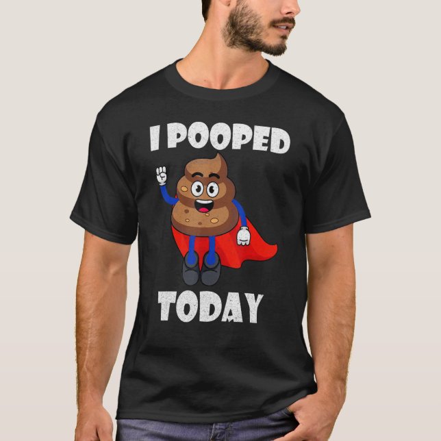 T-shirt Fier Pooper Poop Part J'Ai Poopé Aujourd'Hui (Devant)