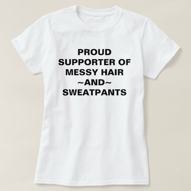 T-shirt Fier Supporter De Messy Cheveux & Sweatpants T-shi (Design devant)