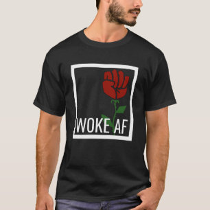 T-shirt Fier Woke AF Aware Leftist Values Rose socialiste