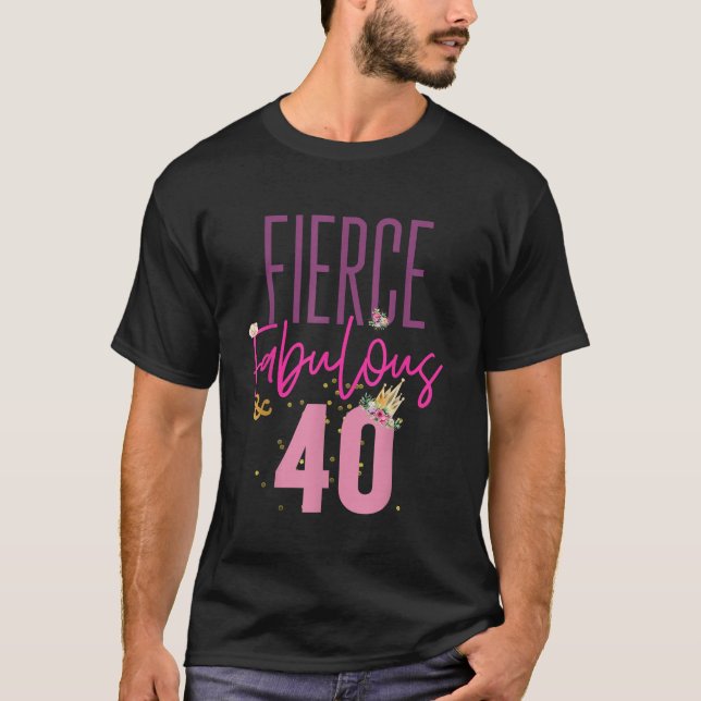 T-shirt Fierce Fabuleux 40 40e Anniversaire Chemise femmes (Devant)