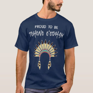 T-shirt Fière D'Être Tohono Oodham Native American Pride