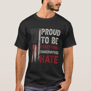 T-shirt Fière D'Être Tout Ce Que Les Conservateurs Haïssen