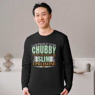 T-shirt Fière et déclaration de Chubby Tee
