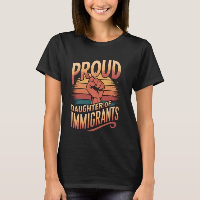 T-shirt Fière fille d'immigrants pro-immigration (Devant)