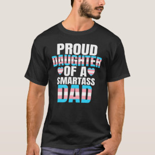 T-shirt Fière fille Smartass papa Transgenre Trans Prid