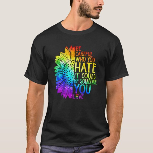 T-shirt Fière LGBT Soyez Prudent Qui Vous La Détestez Lesb (Devant)