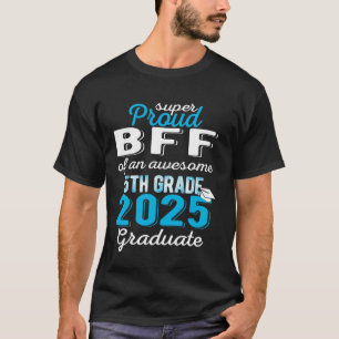 T-shirt Fière meilleure amie de diplômé de 5e année 2025 É