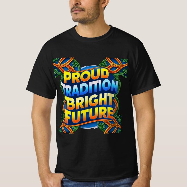T-shirt Fière Tradition Avenir brillant - Gras Conception  (Devant)