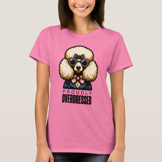 T-shirt Fièrement survêtu - Poodé avec un style extrême (Devant)