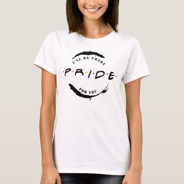 T-shirt Fierté : Je serai là pour toi (Devant)