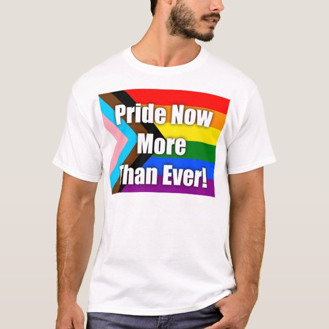 T-shirt Fierté Maintenant Plus Que Jamais (Devant)