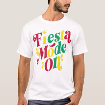 T-Shirt Fiesta Mode On Cinco de Mayo