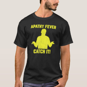 T-shirt Fièvre d'apathie Attrapez-la sarcasme humour adult
