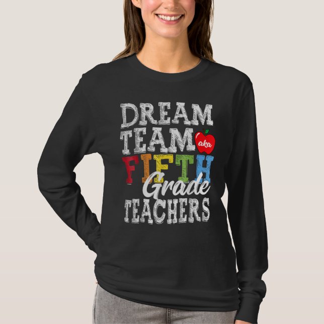 T-shirt Fifth Grade Teachers Dream Team Aka 5th Grade Teac (Devant)