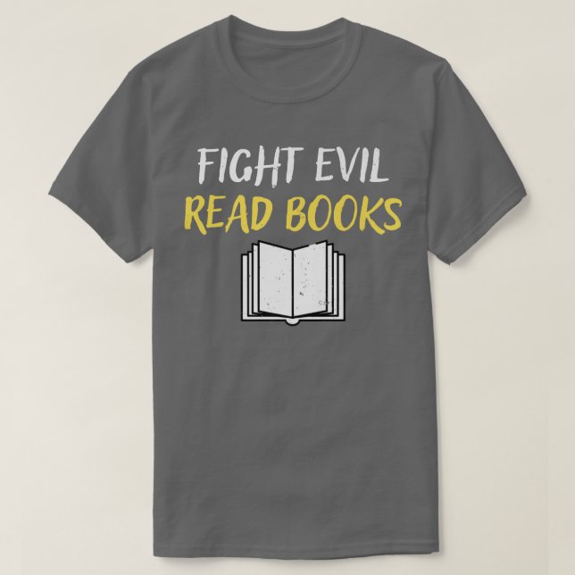 T-shirt Fight Evil Read Books Book Lover Gift  (Design devant)