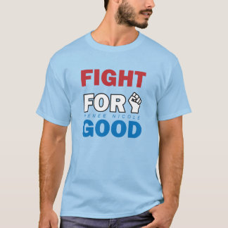 T-shirt Fight For Good