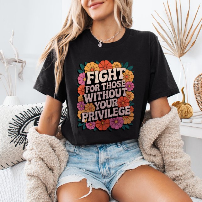 T-shirt Fight for Those Without Your Privilege Activist (Créateur téléchargé)