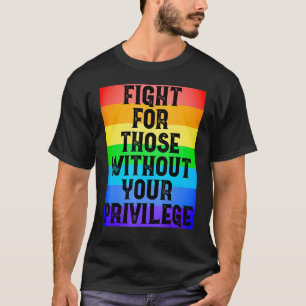T-shirt Fight For Those Without Your Privilege Civil Right