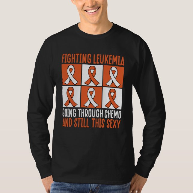 T-shirt Fighting Leukemia Going Through Chemo And Still Th (Devant)