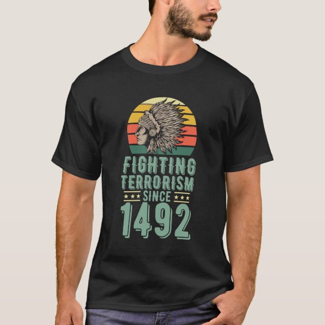 T-shirt Fighting Terrorism Since 1492 Native American Head (Devant)