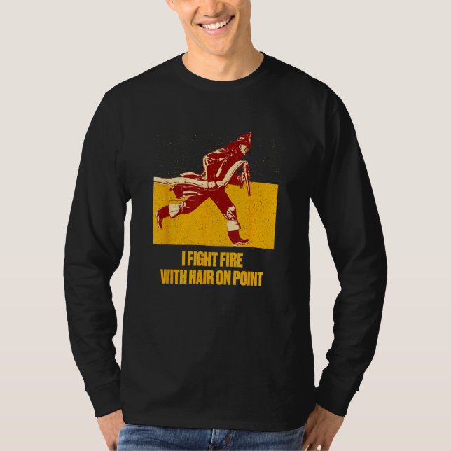 T-shirt Fights Fire Hair on Point  Firefighter Humor Firem (Devant)