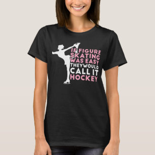 T-shirt Figure de Skating Funny Saying Ice Skating Gift Fo