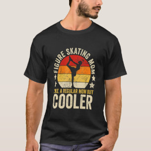 T-shirt Figure Patinage Maman Comme Une Maman Régulière Ma