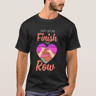 T-shirt Fil Crochet Drôle Tricotage Laissez-moi Finir Ceci