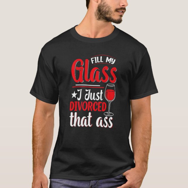 T-shirt Fill My Glass I Just Divorced  Divorce Party Women (Devant)