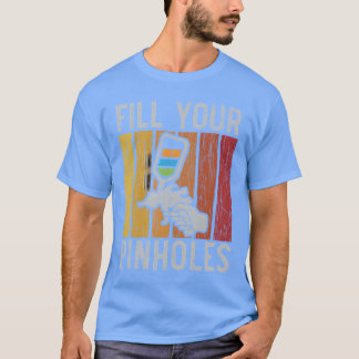 T-shirt Fill Your Pinholes Car Detailing Auto Body Painter
