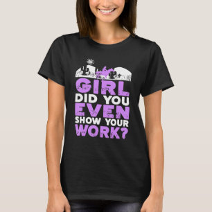 T-shirt Fille Avez-Vous Même Montré Votre Travail Drôle Co