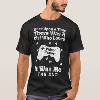 T-shirt Fille de l'amour des jeux vidéo une fois dans le t