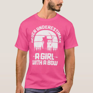 T-shirt Fille De Tir À L'Arc Ne Sous-Estime Jamais Une Fil