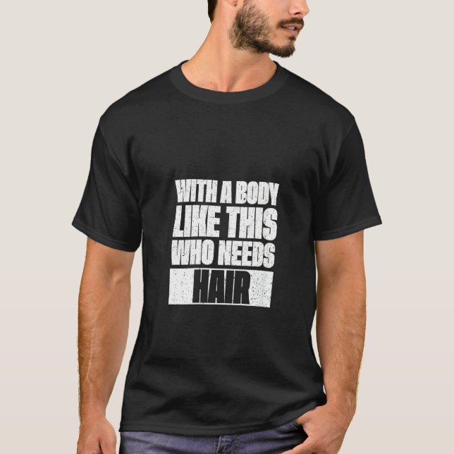 T-shirt Filles Drôle Bald Blagues Avec Un Corps Comme Celu (Devant)