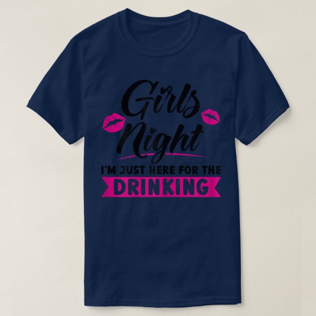 T-shirt Filles Filles Filles nuit Je suis ici pour la fête (Design devant)