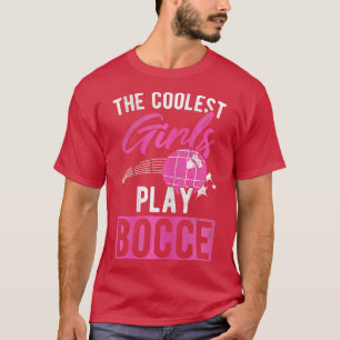 T-shirt Filles les plus froides Jouer Bocce Ball 1