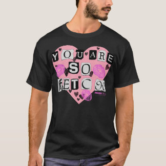 T-shirt Filles Moyenne Vous Êtes Si Fetch Saint Valentin C
