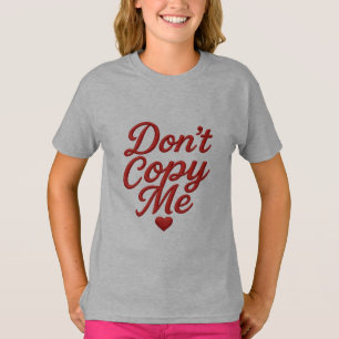 T-Shirt Filles Ne Me Copiez Pas