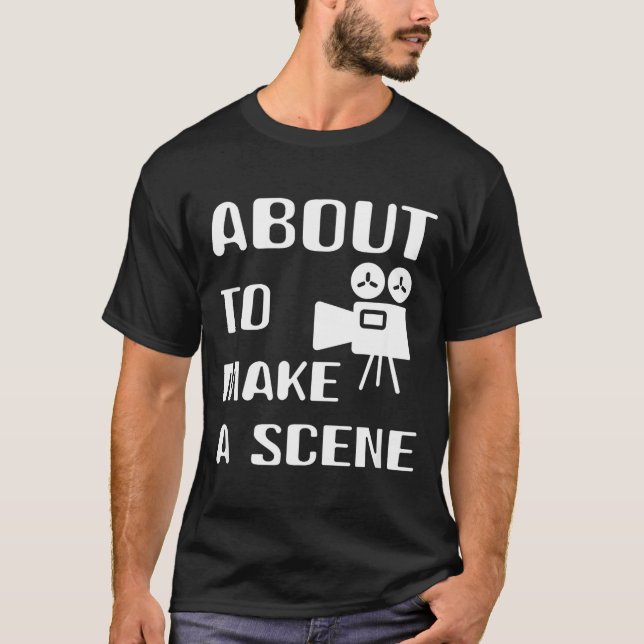 T-shirt Filmmaker About To Make A Scene Film Making Movie  (Devant)