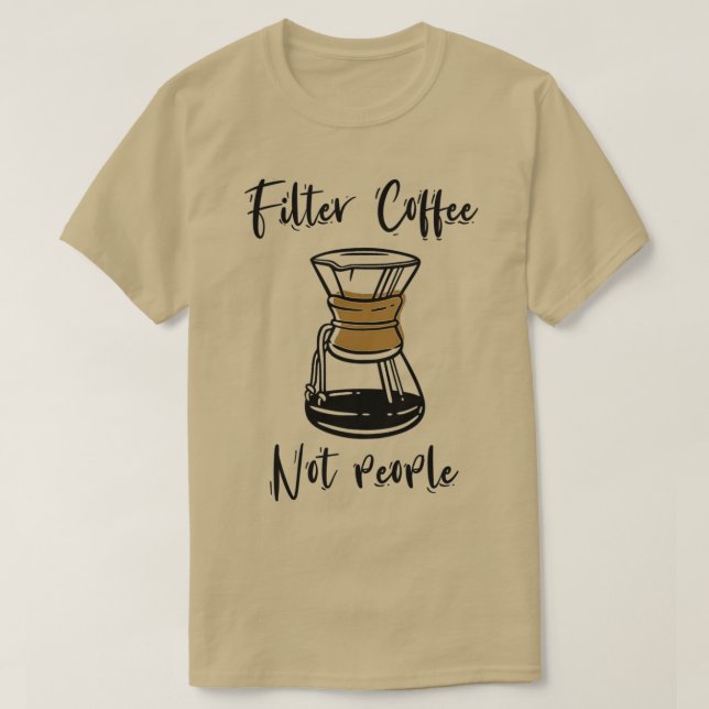 T-shirt Filtrer le café pas les gens Drôle Citation de caf (Design devant)