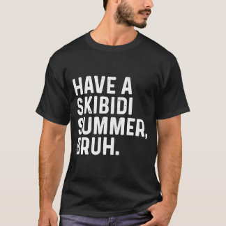 T-shirt Fin De L'Année Dernier Jour Avoir Un Été Skibidi