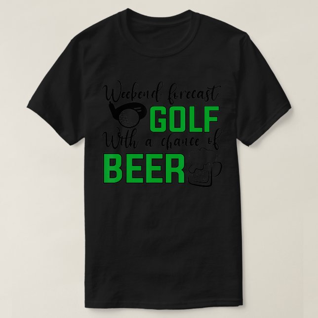 T-shirt Fin de semaine prévision golf avec une chance de b (Design devant)