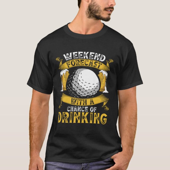 T-shirt Fin De Semaine Prévision Golf Avec Une Chance De B (Devant)