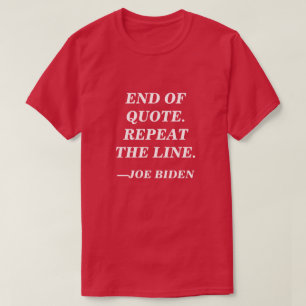 T-shirt Fin du devis. Répétez la ligne. Discours Joe Biden