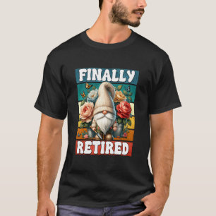 T-shirt Finalement Gnome de jardin à la retraite Grand-pèr