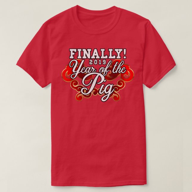 T-shirt Finally 2019 Year Of The Pig  (Design devant)