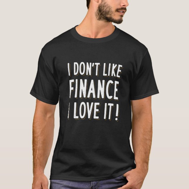 T-shirt Finance I Love It Financial Analyst Comptable App (Devant)