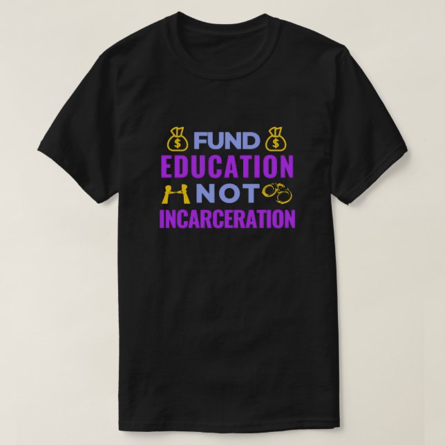 T-shirt Financer l'éducation non l'incarcération (Design devant)